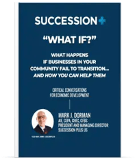 What if? What happens if businesses in your community fail to transition… and how can you help them?