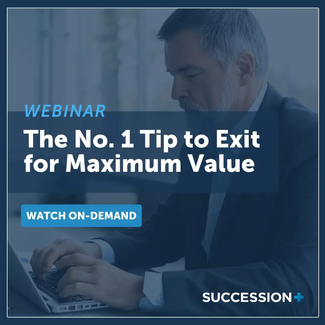 The No. 1 Tip to Exit for Maximum Value